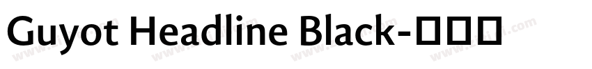 Guyot Headline Black字体转换 Guyot Headline Black字体转换